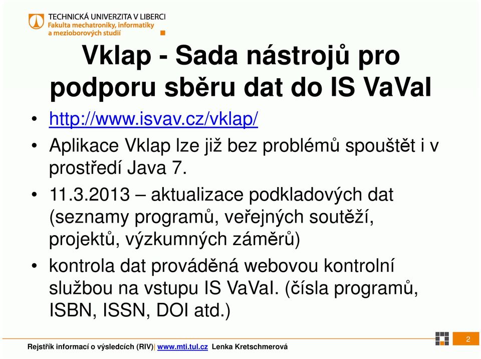2013 aktualizace podkladových dat (seznamy programů, veřejných soutěží, projektů,