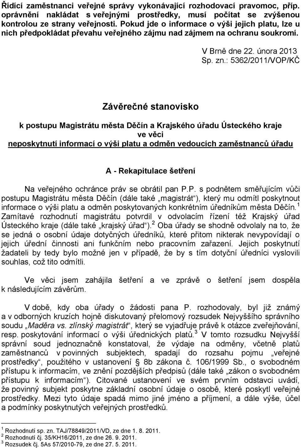 : 5362/2011/VOP/KČ Závěrečné stanovisko k postupu Magistrátu města Děčín a Krajského úřadu Ústeckého kraje ve věci neposkytnutí informací o výši platu a odměn vedoucích zaměstnanců úřadu A -