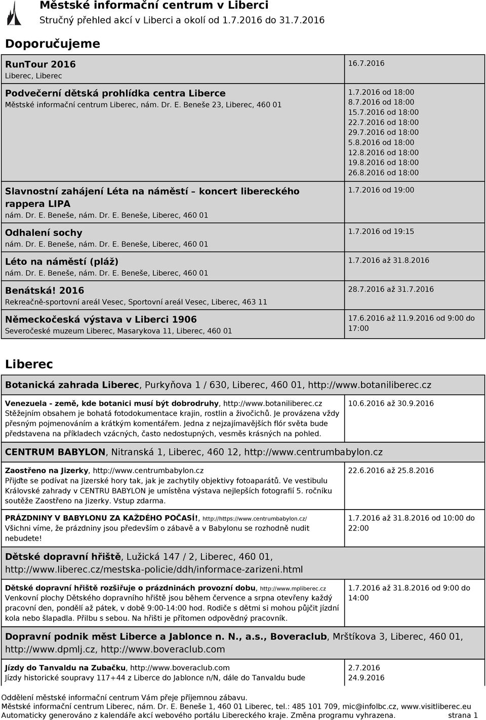 Dr. E. Beneše, nám. Dr. E. Beneše, Liberec, 460 01 Benátská!