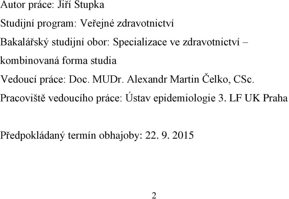 Vedoucí práce: Doc. MUDr. Alexandr Martin Čelko, CSc.