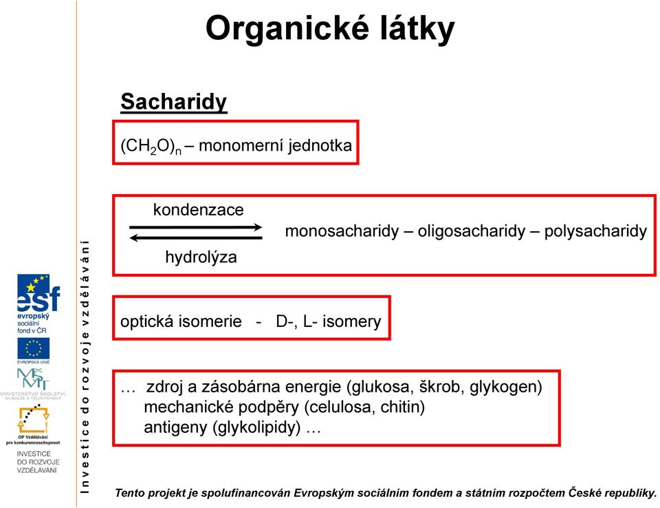 polysacharidy D-, L- isomery zdroj a zásobárna energie (glukosa,