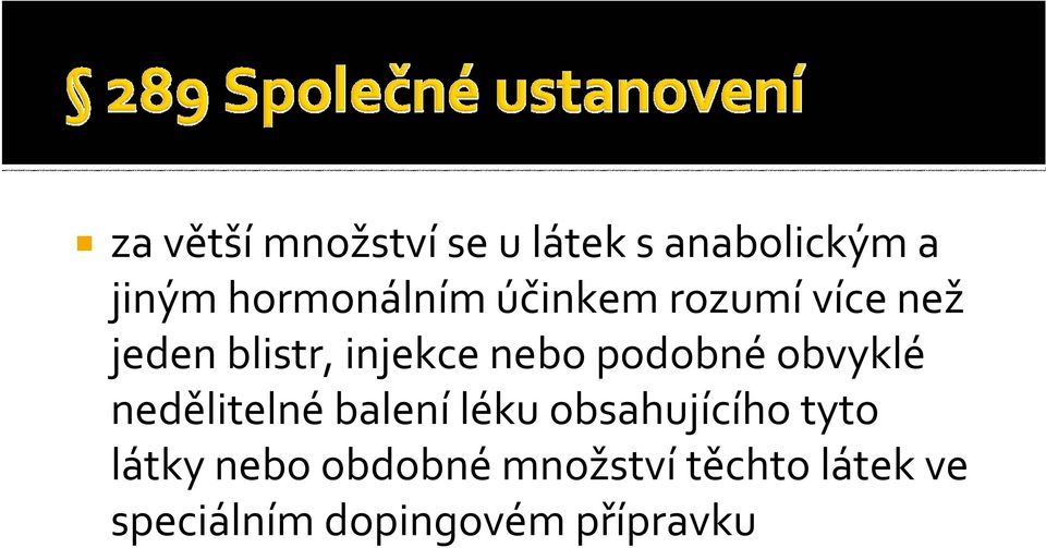 nebo podobné obvyklé nedělitelné balení léku obsahujícího