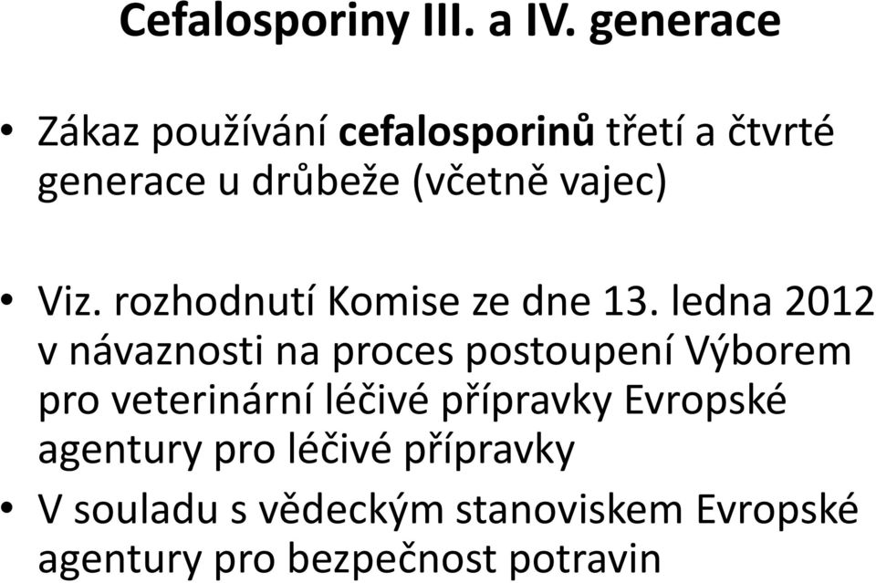 vajec) Viz. rozhodnutí Komise ze dne 13.