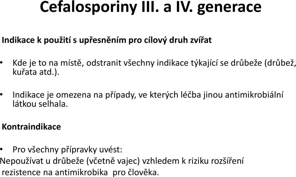 indikace týkající se drůbeže (drůbež, kuřata atd.).