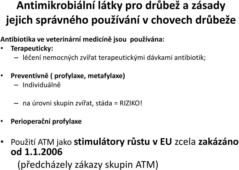 Individuálně na úrovni skupin zvířat, stáda = RIZIKO!