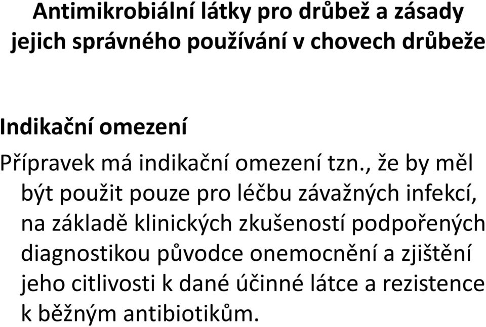 základě klinických zkušeností podpořených diagnostikou původce