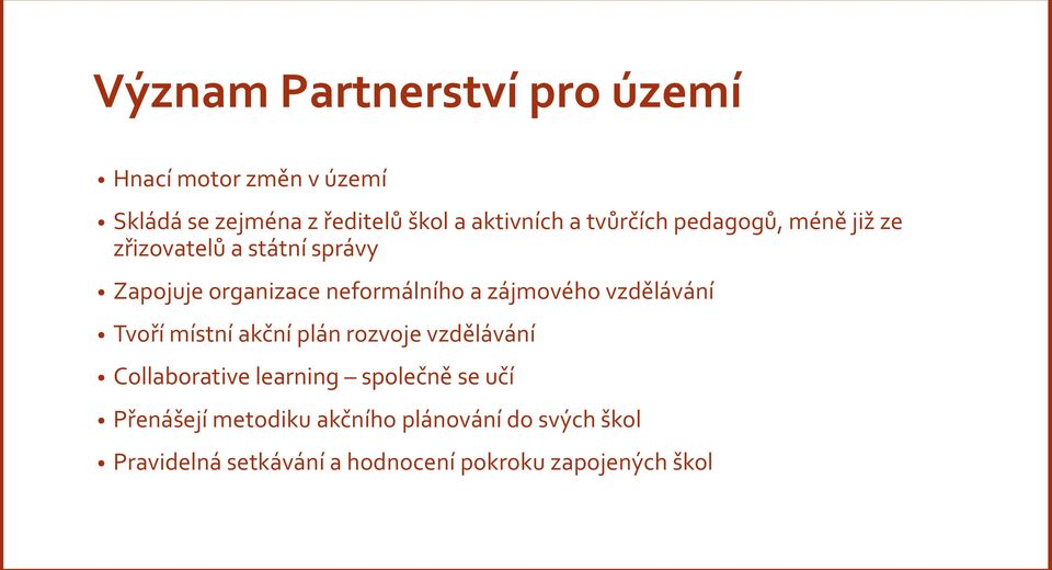 zájmového vzdělávání Tvoří místní akční plán rozvoje vzdělávání Collaborative learning společně se