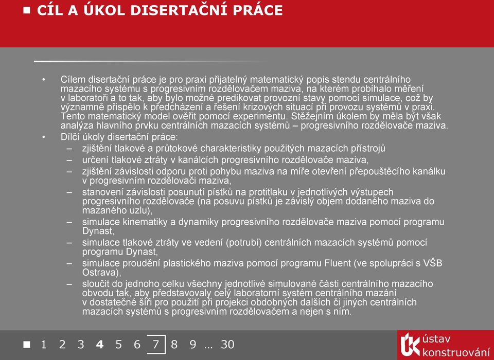 Stěžejním úkolem y měl ýt všk nlýz hlvního prvku centrálních mzcích systémů progresivního rozdělovče mziv.