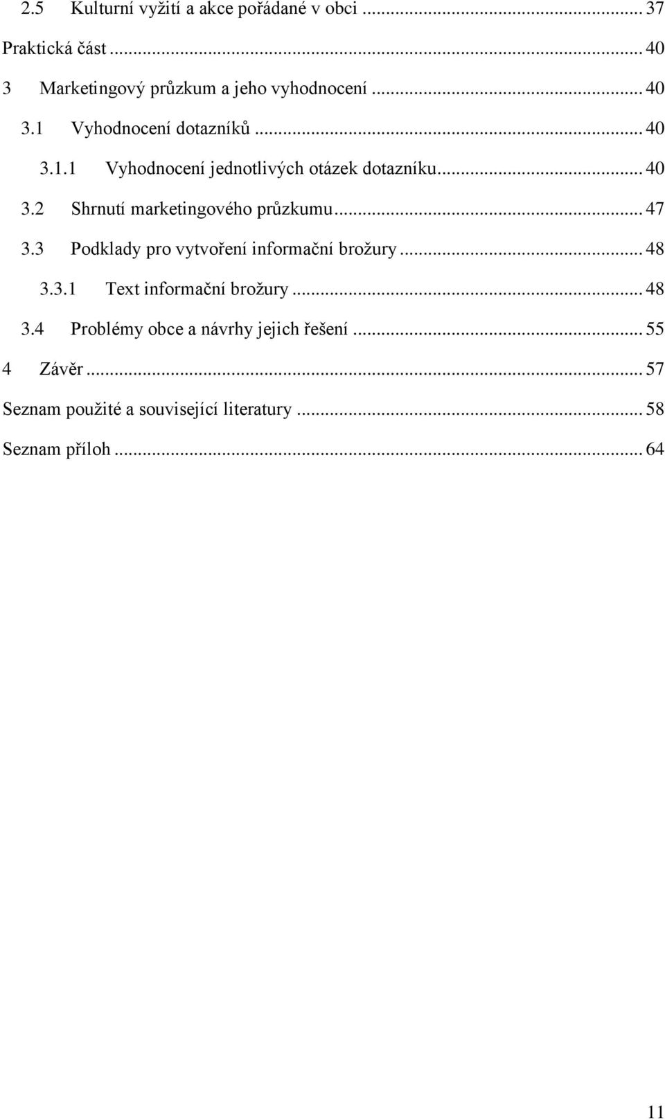 .. 47 3.3 Podklady pro vytvoření informační broţury... 48 3.3.1 Text informační broţury... 48 3.4 Problémy obce a návrhy jejich řešení.