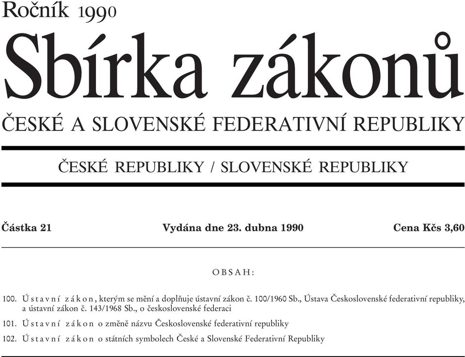 , Uб stava Cо eskoslovenskeб federativnуб republiky, auбstavnуб zaбkon cо. 143/1968 Sb., o cоeskoslovenskeб federaci 101.