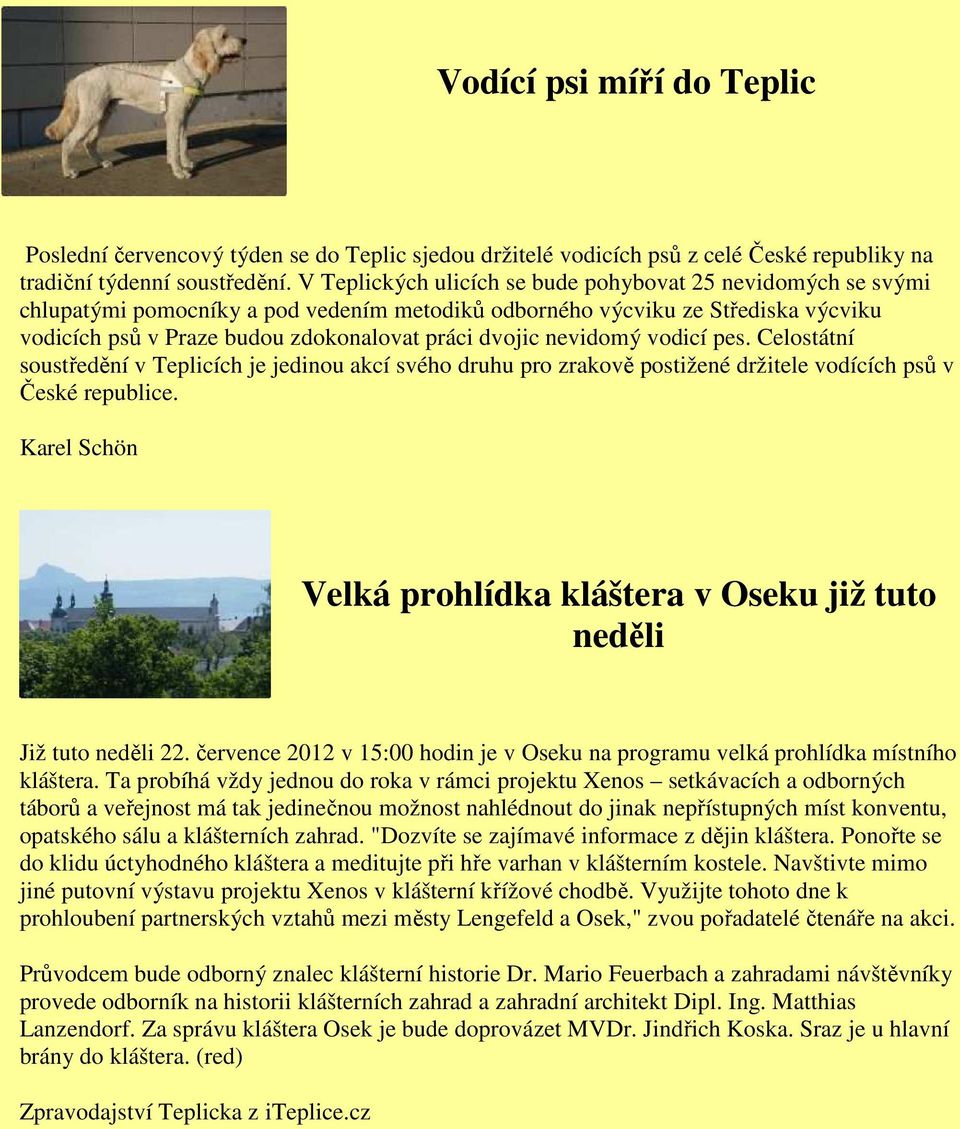 nevidomý vodicí pes. Celostátní soustředění v Teplicích je jedinou akcí svého druhu pro zrakově postižené držitele vodících psů v České republice.