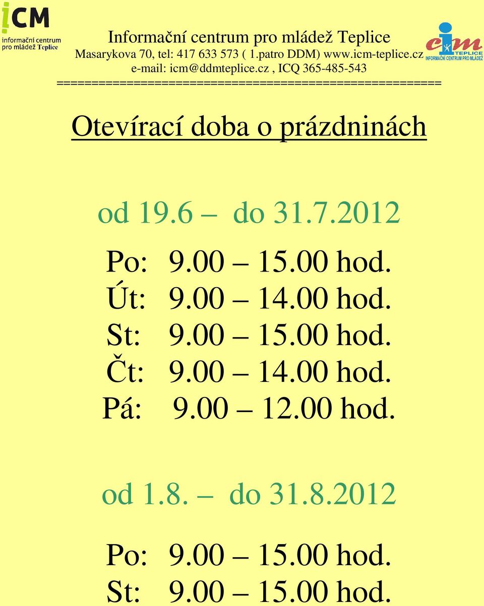 cz, ICQ 365-485-543 ======================================================= Otevírací doba o