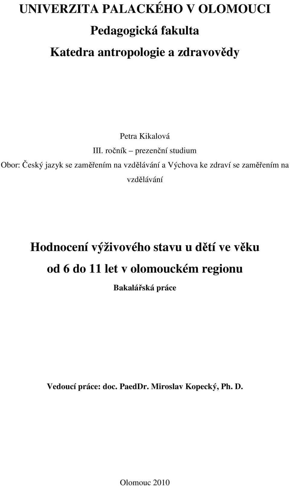 ročník prezenční studium Obor: Český jazyk se zaměřením na vzdělávání a Výchova ke zdraví se