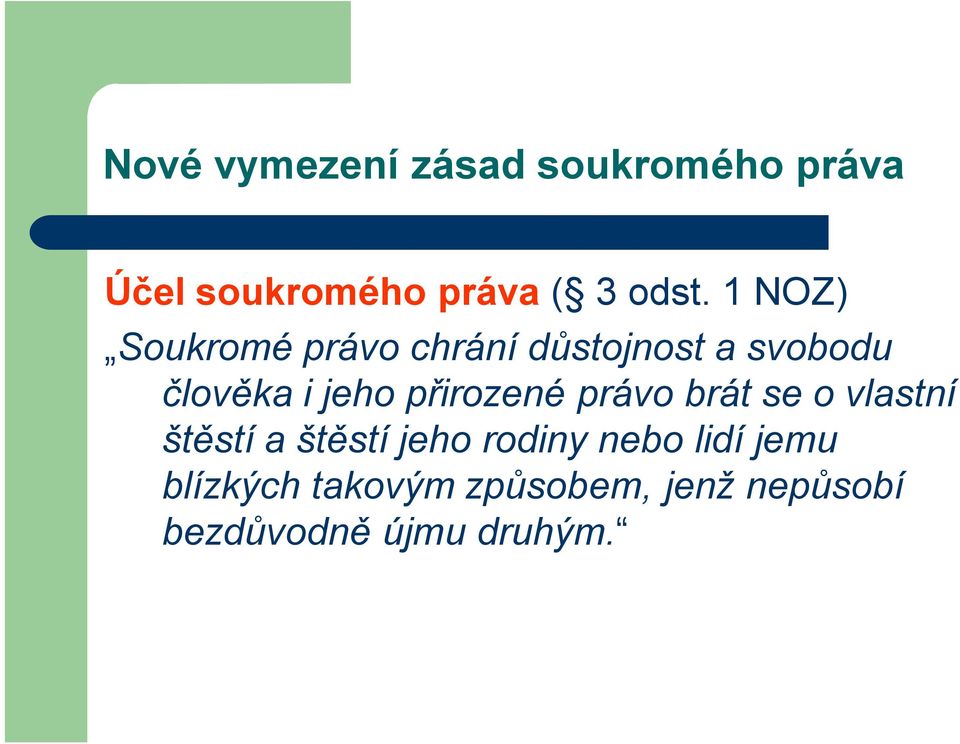 přirozené právo brát se o vlastní štěstí a štěstí jeho rodiny nebo