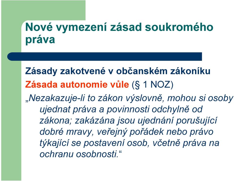 práva a povinnosti odchylně od zákona; zakázána jsou ujednání porušující dobré