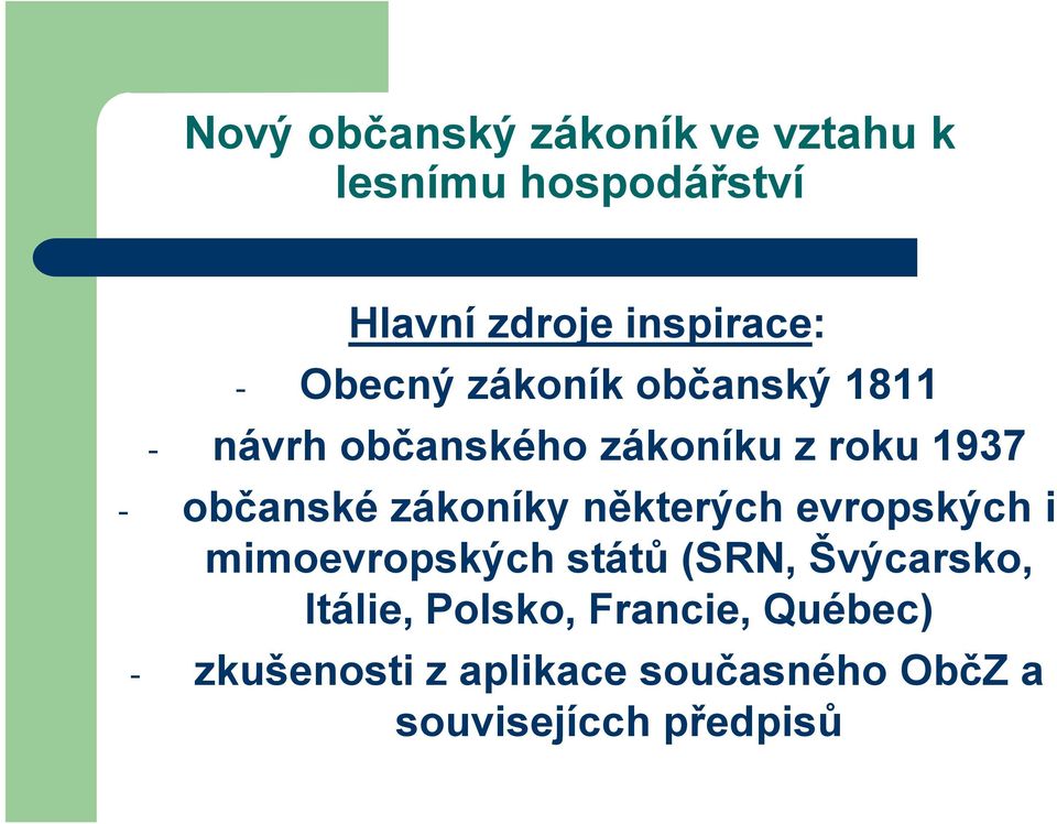 zákoníky některých evropských i mimoevropských států (SRN, Švýcarsko, Itálie,