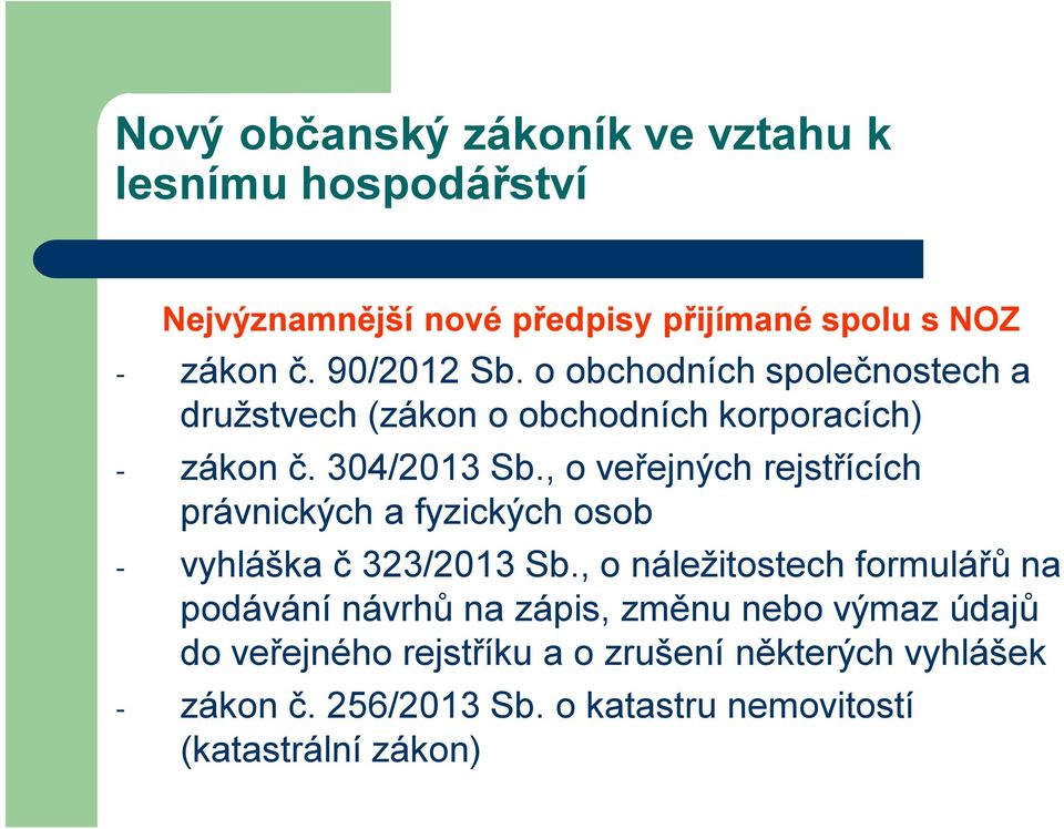 , o veřejných rejstřících právnických a fyzických osob - vyhláška č 323/2013 Sb.