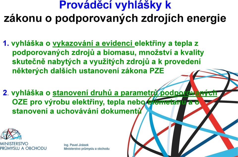 skutečně nabytých a využitých zdrojů a k provedení některých dalších ustanovení zákona PZE 2.