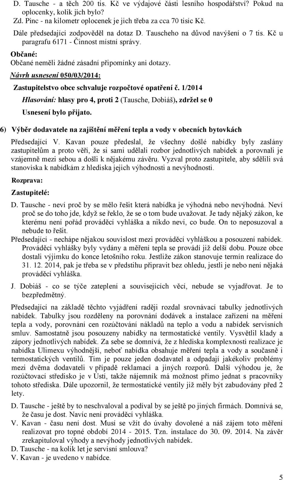 Návrh usnesení 050/03/2014: Zastupitelstvo obce schvaluje rozpočtové opatření č.