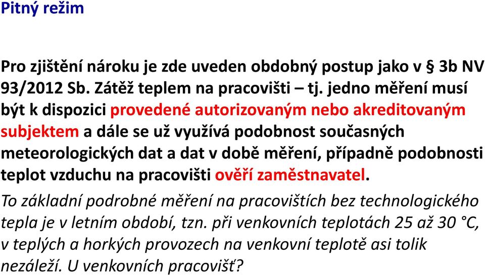 dat a dat v době měření, případně podobnosti teplot vzduchu na pracovišti ověří zaměstnavatel.