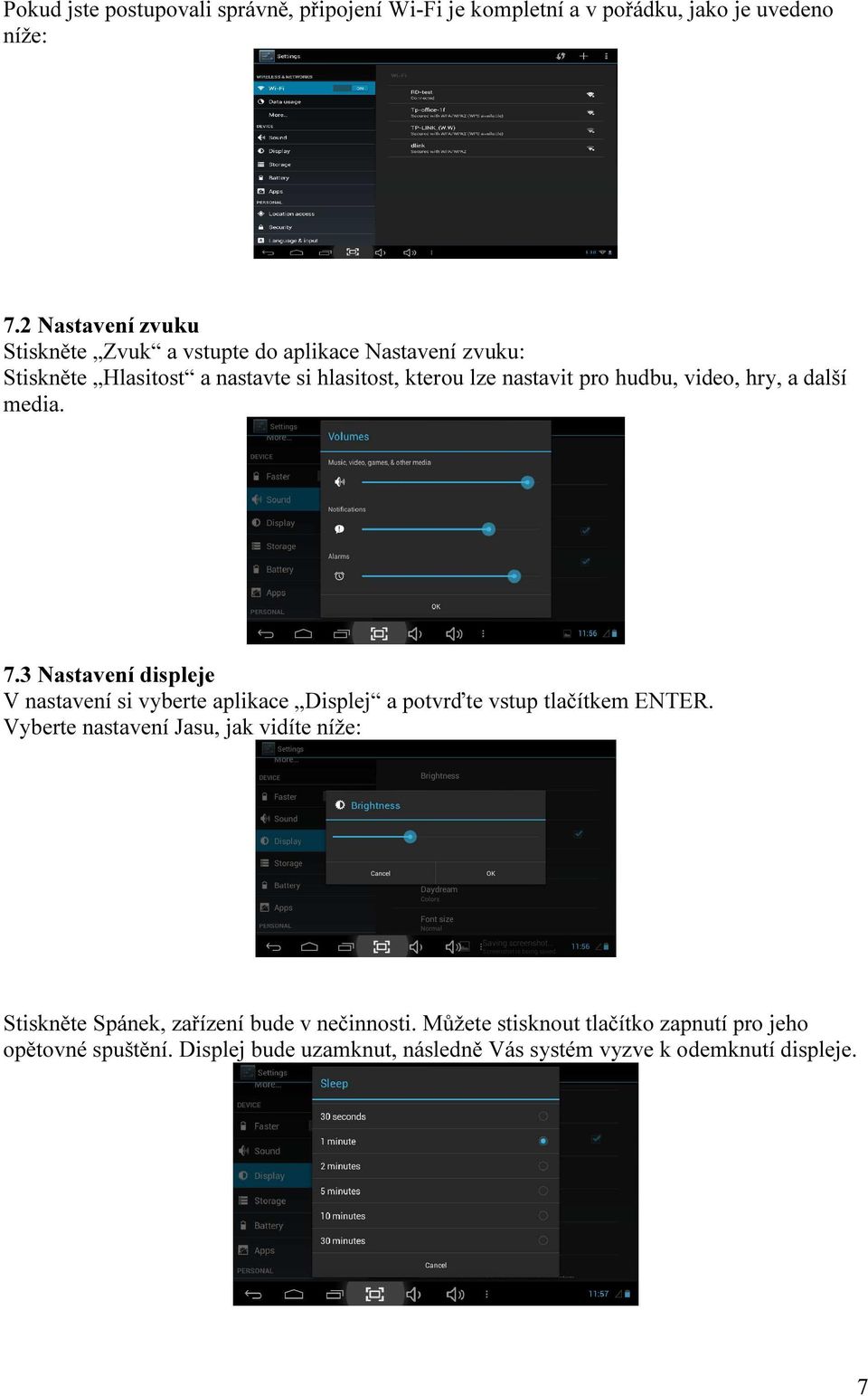 video, hry, a další media. 7.3 Nastavení displeje V nastavení si vyberte aplikace Displej a potvrďte vstup tlačítkem ENTER.