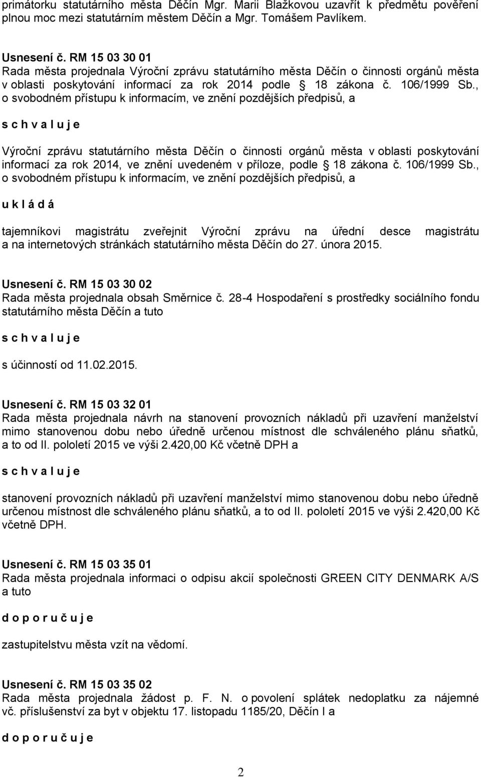 , o svobodném přístupu k informacím, ve znění pozdějších předpisů, a Výroční zprávu statutárního města Děčín o činnosti orgánů města v oblasti poskytování informací za rok 2014, ve znění uvedeném v