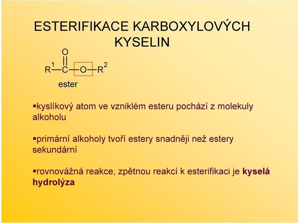 alkoholy tvoří estery snadněji než estery sekundární