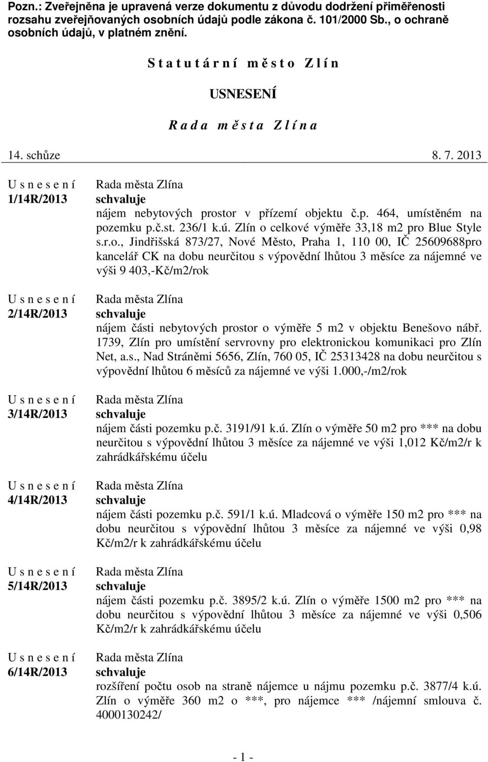 2013 1/14R/2013 2/14R/2013 3/14R/2013 4/14R/2013 5/14R/2013 6/14R/2013 nájem nebytových prostor v přízemí objektu č.p. 464, umístěném na pozemku p.č.st. 236/1 k.ú.