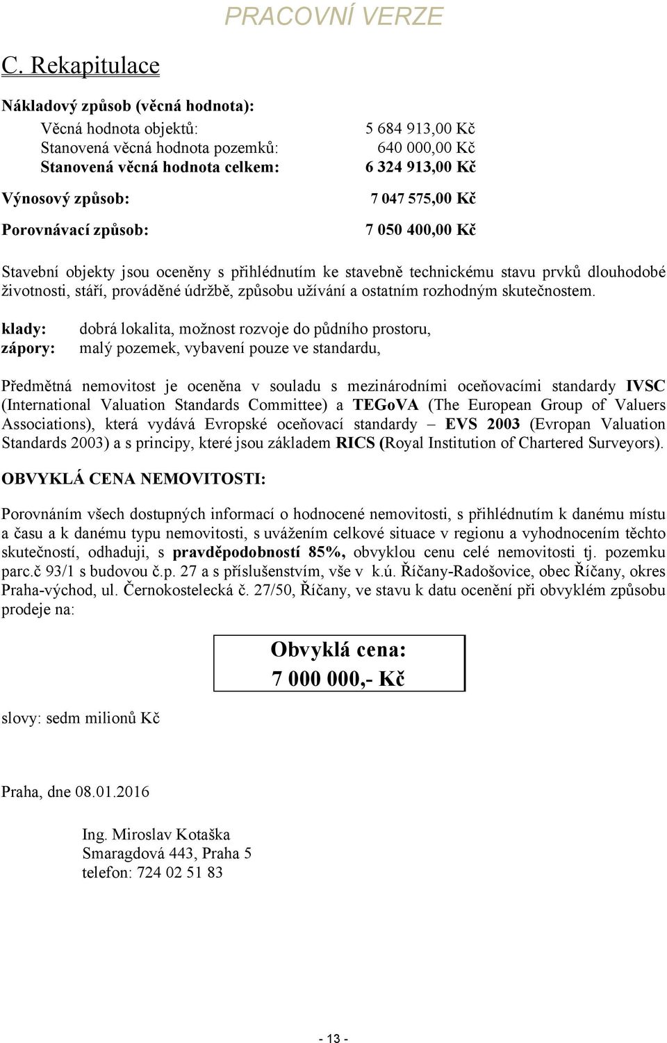 užívání a ostatním rozhodným skutečnostem.