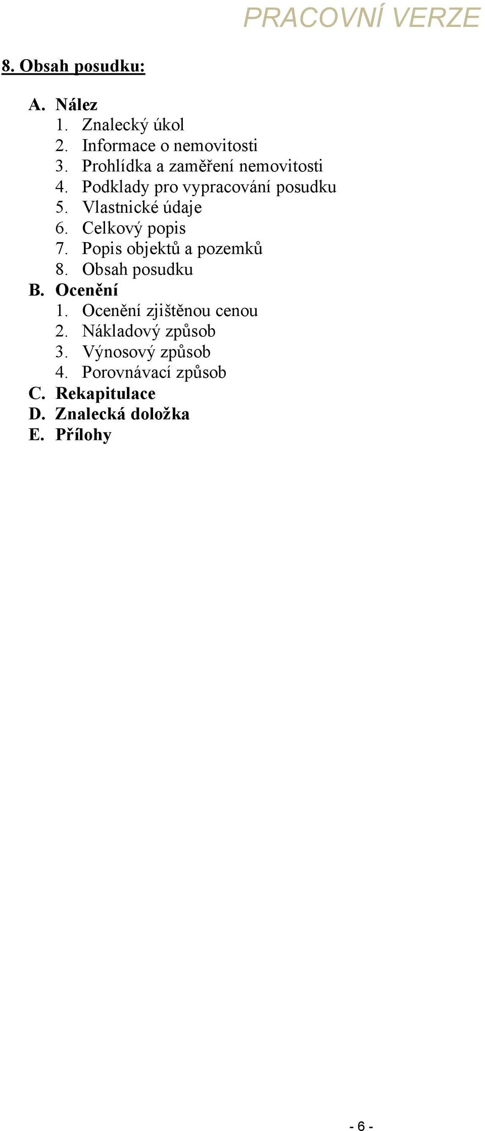 Celkový popis 7. Popis objektů a pozemků 8. Obsah posudku B. Ocenění 1.