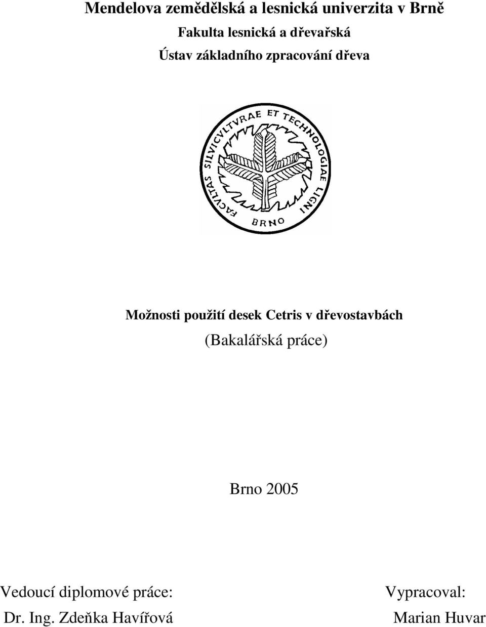 použití desek Cetris v dřevostavbách (Bakalářská práce) Brno 2005