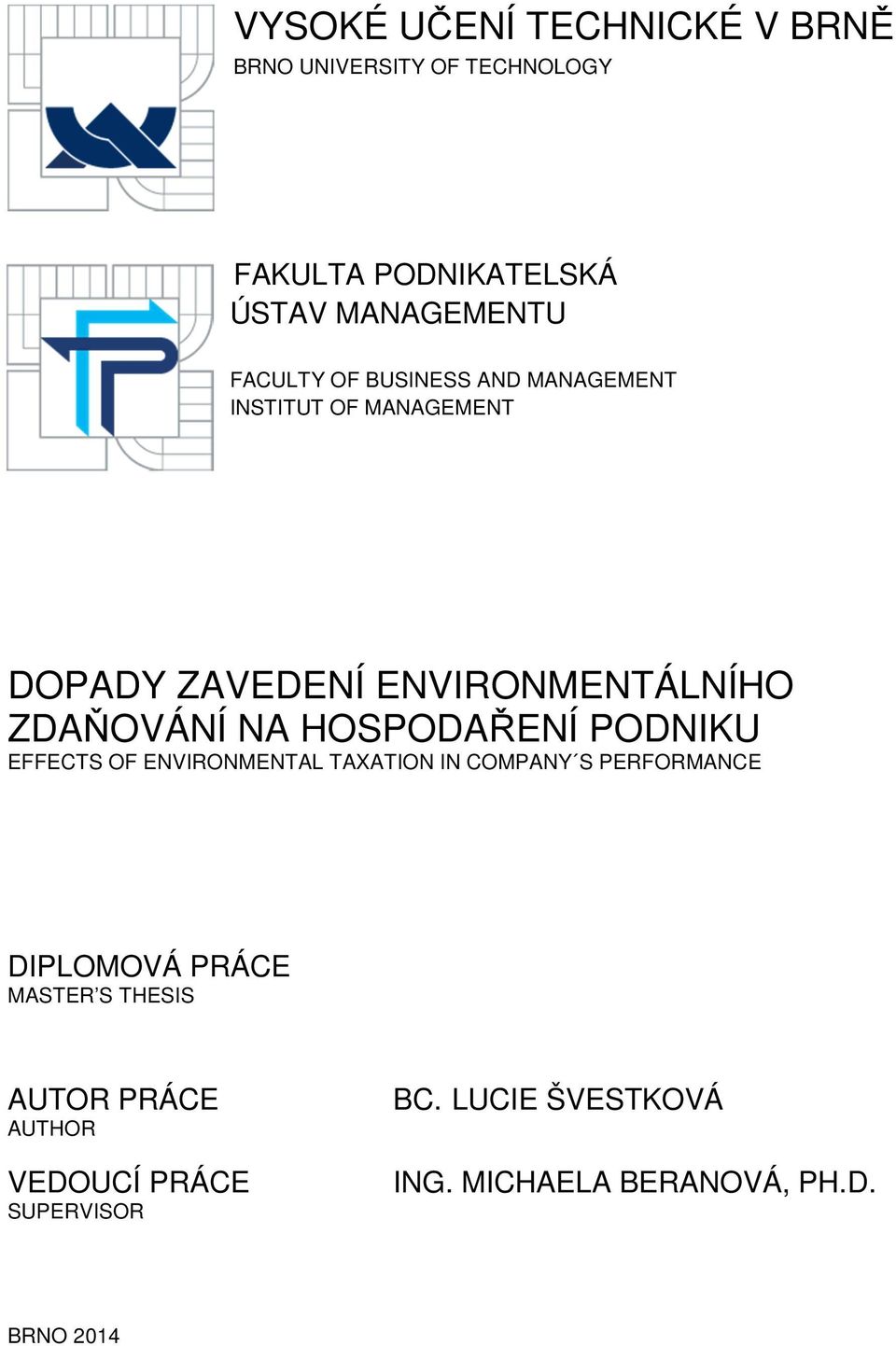 HOSPODAŘENÍ PODNIKU EFFECTS OF ENVIRONMENTAL TAXATION IN COMPANY S PERFORMANCE DIPLOMOVÁ PRÁCE MASTER S