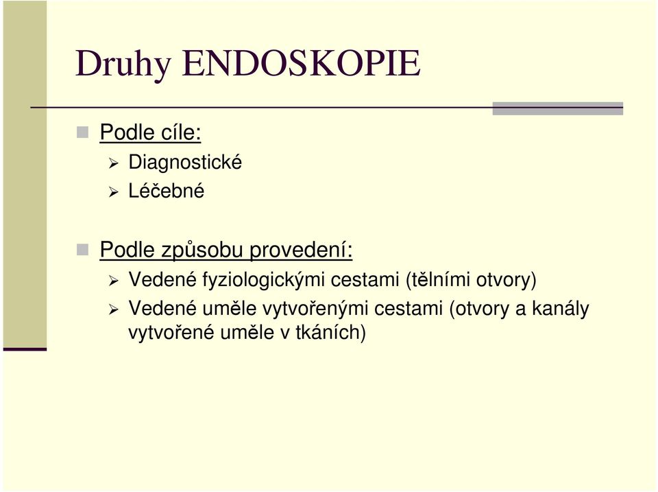 cestami (tělními otvory) Vedené uměle vytvořenými