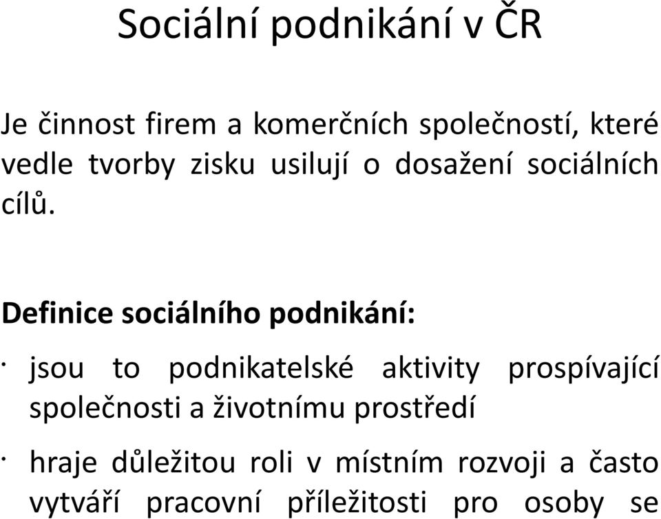 Definice sociálního podnikání: jsou to podnikatelské aktivity prospívající