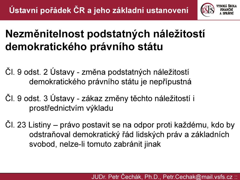 3 Ústavy - zákaz změny těchto náležitostí i prostřednictvím výkladu Čl.