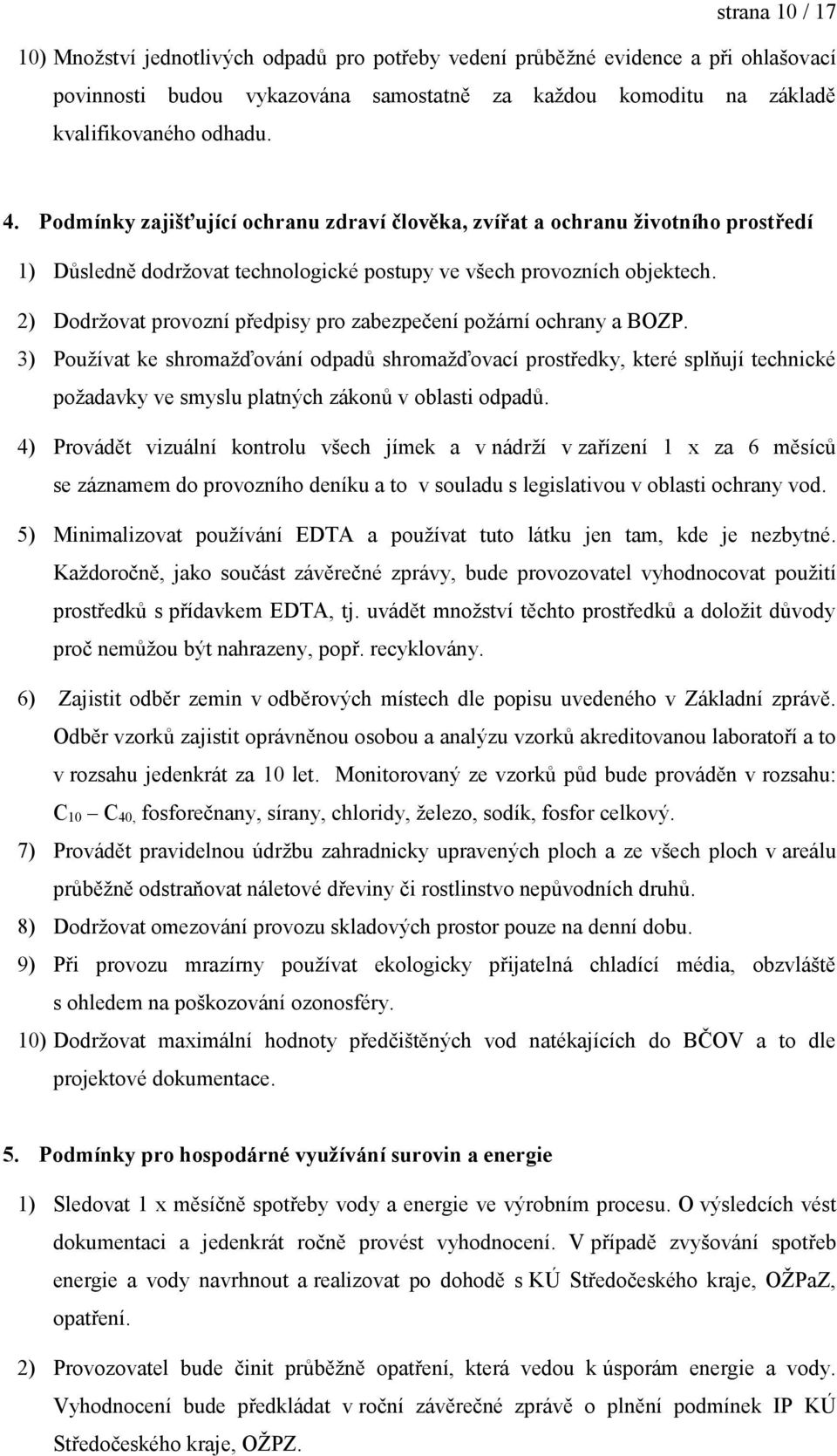 2) Dodržovat provozní předpisy pro zabezpečení požární ochrany a BOZP.