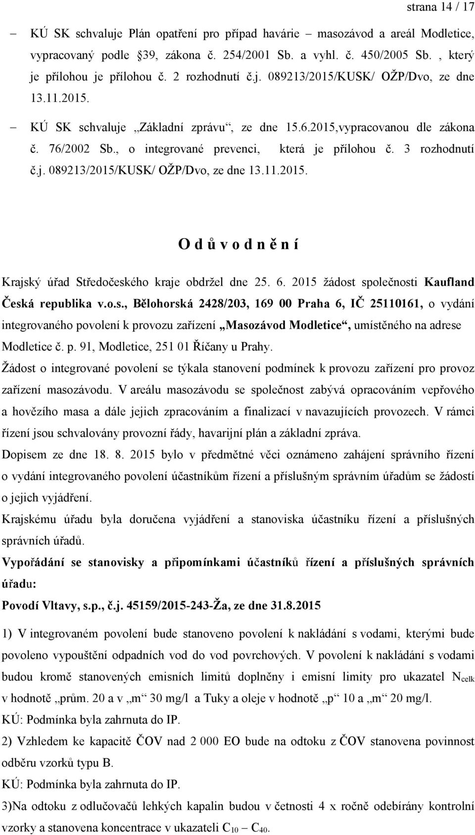 3 rozhodnutí č.j. 089213/2015/KUSK/ OŽP/Dvo, ze dne 13.11.2015. O d ů v o d n ě n í Krajsk