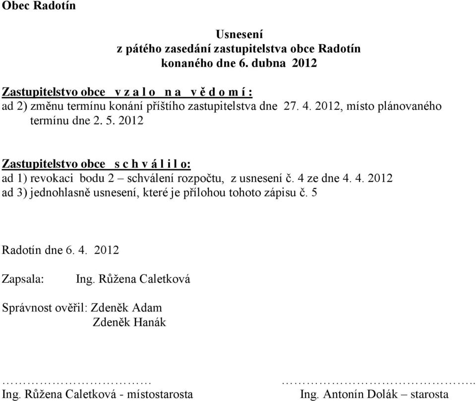 zastupitelstva dne 27. 4. 2012, místo plánovaného termínu dne 2. 5.