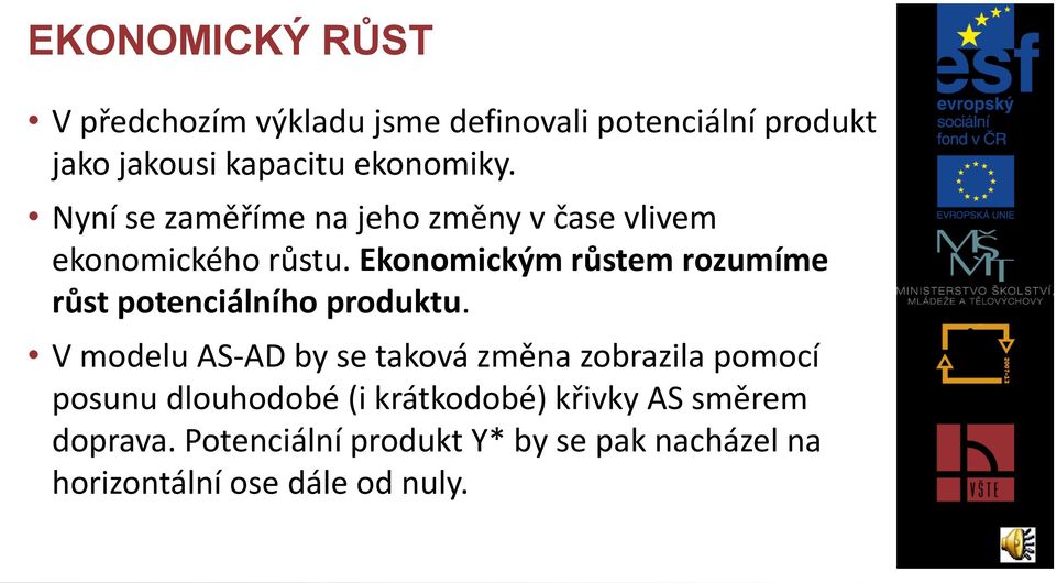 Ekonomickým růstem rozumíme růst potenciálního produktu.