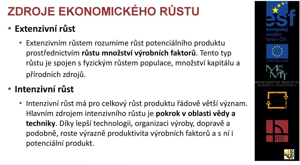 Intenzivní růst Intenzivní růst má pro celkový růst produktu řádově větší význam.