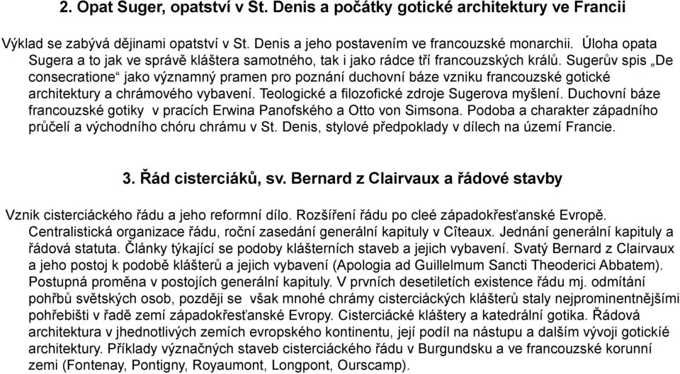 Sugerův spis De consecratione jako významný pramen pro poznání duchovní báze vzniku francouzské gotické architektury a chrámového vybavení. Teologické a filozofické zdroje Sugerova myšlení.