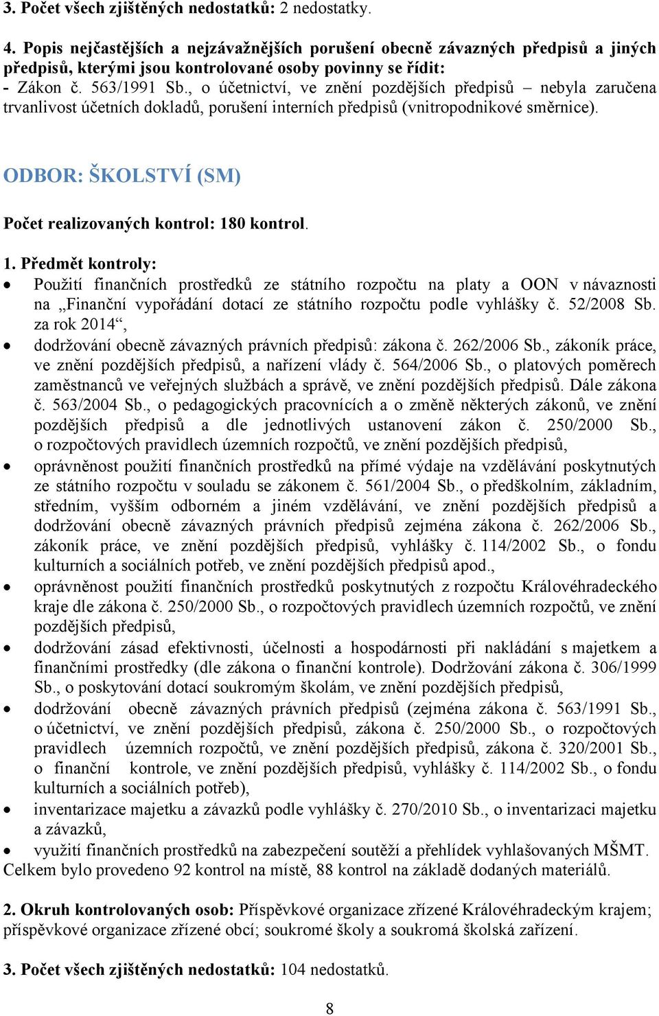 ODBOR: ŠKOLSTVÍ (SM) Počet realizovaných kontrol: 18