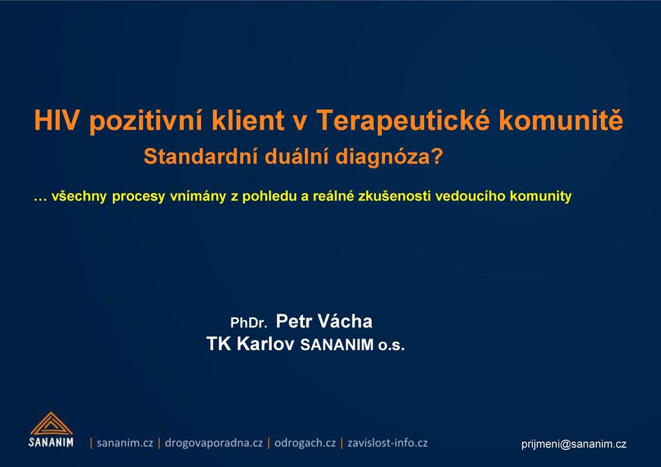 všechny procesy vnímány z pohledu a reálné
