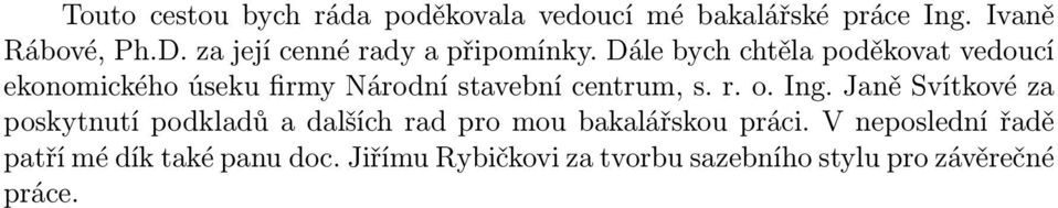 Dále bych chtěla poděkovat vedoucí ekonomického úseku firmy Národní stavební centrum, s. r. o. Ing.