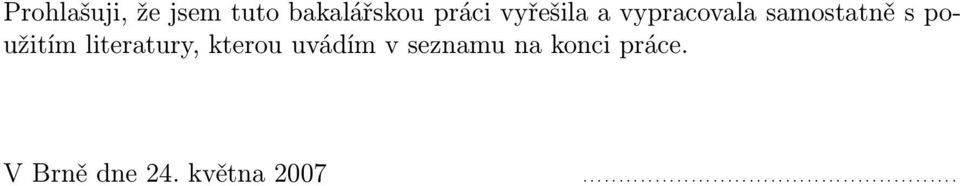 uvádím v seznamu na konci práce. V Brně dne 24.