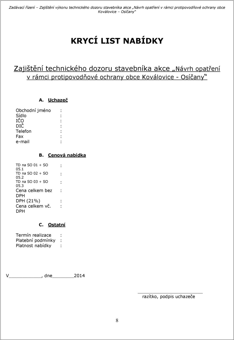 Cenová nabídka TD na SO 01 + SO 05.1 : TD na SO 02 + SO 05.2 : TD na SO 03 + SO 05.