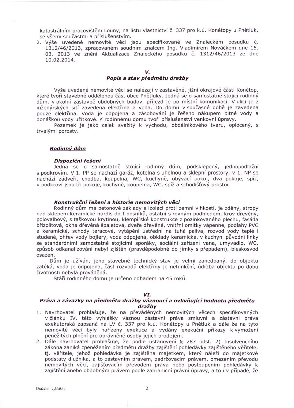 adimírem Nováčkem dne 15. 03. 2013 ve znění Aktualizace Znaleckého posudku Č. 1312/46/2013 ze dne 10.02.2014. V.