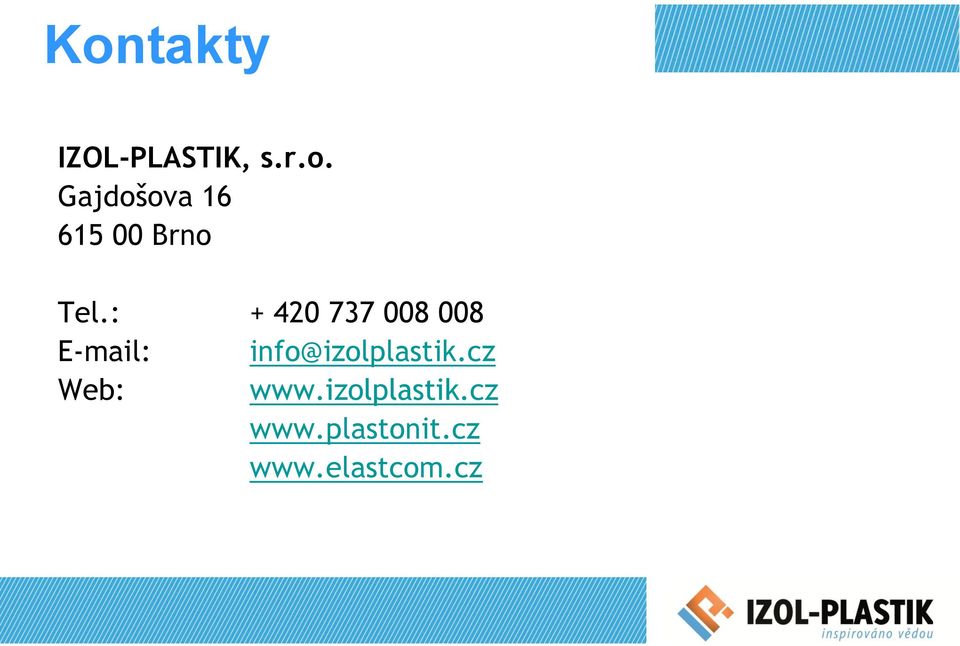 info@izolplastik.cz Web: www.izolplastik.cz www.