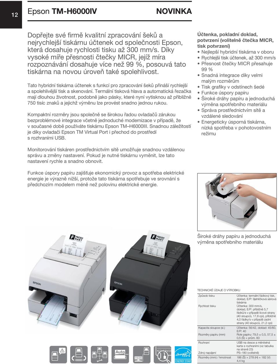 Tato hybridní tiskárna účtenek s funkcí pro zpracování šeků přináší rychlejší a spolehlivější tisk a skenování.