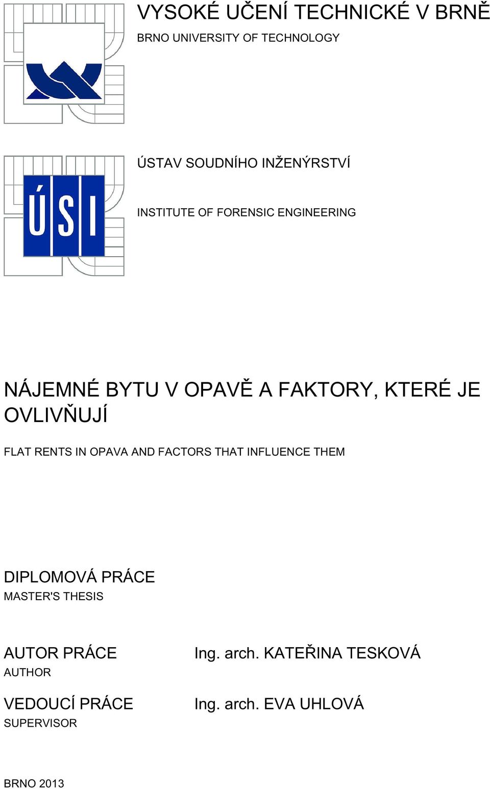 RENTS IN OPAVA AND FACTORS THAT INFLUENCE THEM DIPLOMOVÁ PRÁCE MASTER'S THESIS AUTOR